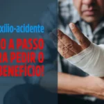 Dicas para pedir o Auxílio Acidente